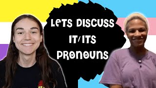 LETS DISCUSS IT/ITS PRONOUNS (Feat. DaniD9989)