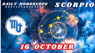 SCORPIO You're RECEIVING Exactly What You Asked For, #dailyhoroscope 16 OCTOBER #predection