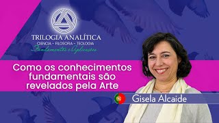 Como os conhecimentos fundamentais são revelados pela Arte, com a professora Gisela Alcaide