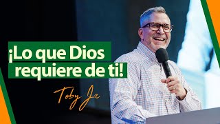 ¡Lo que Dios requiere de tí! - Pastor Toby Jr.