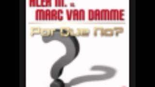 Alex M. vs. Marc Van Damme - Por Que No (DJ Gollum)