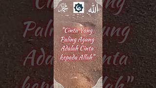 Kutipan Islami - Cinta Yang Paling Agung Adalah Cinta Kepada ALLAH SWT #shorts