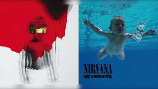 Rihanna x Nirvana - Something In The Woo (Mashup)