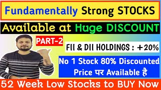 Part-2 || Fundamentally Strong Stocks Available at Huge Discount | 52 Week Low Stocks to Buy Now