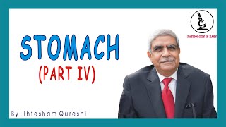 STOMACH ( Part IV) by Prof. Dr. Ihtesham Qureshi