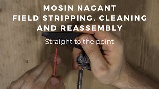 Mosin Nagant - Field Stripping, cleaning and reassembly - Straight to the point