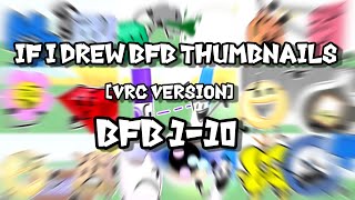 If I Drew BFB Thumbnails | [VRC VERSION] - BFB 1-10 (Inspired By @PartDiagonal)