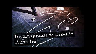 Les plus grands meurtres de lHistoire Reportage français 2017