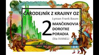 Čarodejník z krajiny Oz - 2. MANČKINOVIA DOROTKE PORADIA (audio kniha)