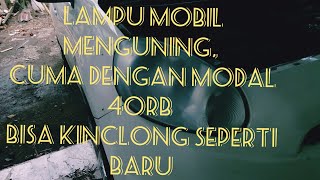 cara mudah lampu mobil menguning, cukup modal 40rb