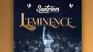 Santrinos Raphael - L'Éminence ( Audio Officiel )