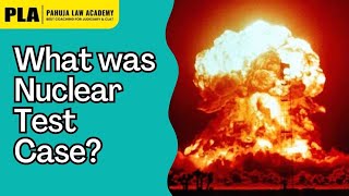 Landmark Judgement:  The Nuclear Test Case ,(1974) | Judiciary Exam Preparation| PLA