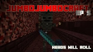 Minecraft ::  JumboJumbocraft :: Episode 5 :: Heads will roll