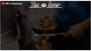 Teri khushbu aati hai ¦¦ tea lover whatsapp status 🍵 || M2 creationz