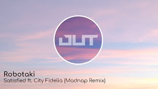 Robotaki - Satisfied ft. City Fidelia (Madnap Remix)