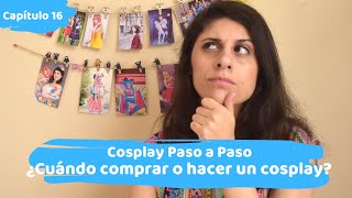 [Cosplay Paso a Paso #16 ] ¿Comprar o hacer un cosplay? ⭐