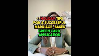 Holiday Tips for a Successful Marriage-Based Green Card Application #marriagebasedgreencard