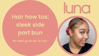 Hair how tos: sleek side part bun | No heat up do for 4c hair 💖