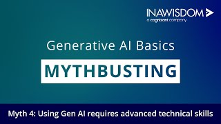 Generative AI Mythbusting with Inawisdom | Myth 4: Using Gen AI Requires Advanced Technical Skills