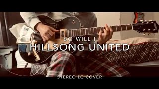 SO WILL I BY HILLSONG UNITED ELECTRIC GUITAR COVER (STEREO)