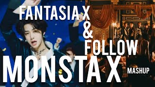 Monsta X -  Follow & Fantasia X [MASHUP]