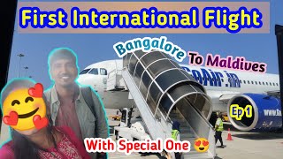 First International Flight | Bangalore To Maldives | Maldives Travel Vlog | Bangalore Airport | Ep 1