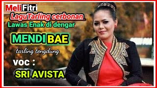 MENDI BAE " VOC. SRI AVISTA || LAGU TARLING CERBONAN POPULER