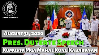 Pres. Duterte Speech - Kumusta mga Mahal Kong Kababayan (August 31 ,2020)