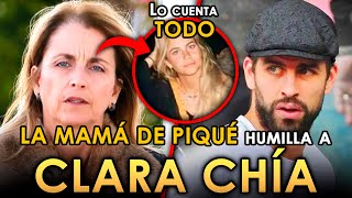 💣¡BOMBA! La MADRE De PIQUÉ HUMILLA A CLARA CHÍA💣