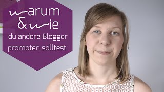 Mini Blog Booster #7 - Warum und wie du andere Blogger promoten solltest