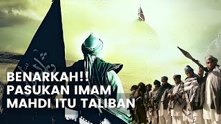 BENARKAH PASUKAN IMAM MAHDI ITU TALIBAN?