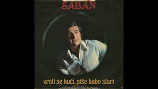 Šaban Šaulić - Vrati se kući, piše babo stari - (Audio 1979)