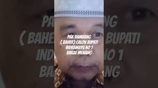 CALON BUPATI NO  1 PAK BAMBANG ( BAHER) BAKAL MENANG