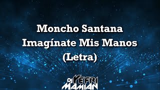 Moncho Santana - Imagínate Mis Manos  (Letra) | DJYefriMamian