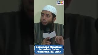 Menyikapi perbedaan idul Fitri, Ustadz Khalid Basalamah