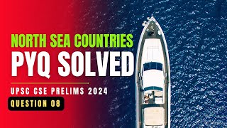 North Sea Border Countries | How to approach Prelims Questions | Question 08