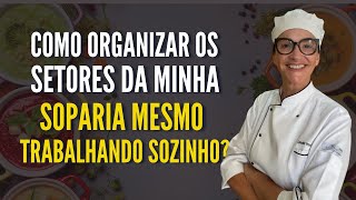 Como organizar os setores da minha soparia mesmo trabalhando sozinho?