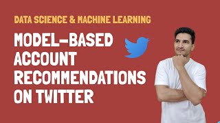 Model Based Account Recommendations @ Twitter | Recommendation System | Retrieval & Ranking | RECSYS