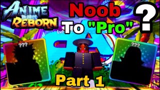 Anime Reborn Noob To Pro “Kinda” ??? (Part 1)