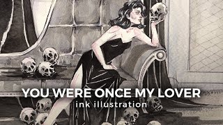 ink illustration - you were once my love | YTAC