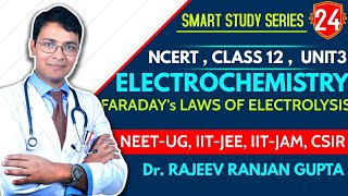 ELECTROCHEMISTRY 24 : Faraday's Laws Of Electrolysis , Class-12 IIT JEE MAINS, NEET UG IIT-JAM, CSIR