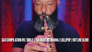 SAX COMPILATION #9 SMILE Lil Duval/YOU MAKE ME WANNA -USHER/LOLLIPOP -Lil Wayne/HOTLINE BLING-Drake