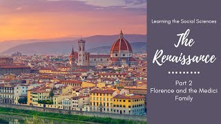 Renaissance Part II: Florence & the Medici Family