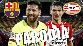 Canción PSV vs Barcelona 1-2 (Parodia BEBE)