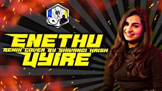 Enethu Uyire Remix - Cover By Shivangi Krish - GTown Creation