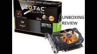 Zotac 750TI unboxing and review.