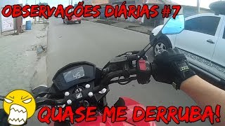 OBSERVAÇÕES DIÁRIAS #7 - SÓ FECHADAS E IMPRUDÊNCIAS