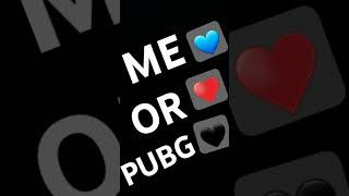 Me or pubg