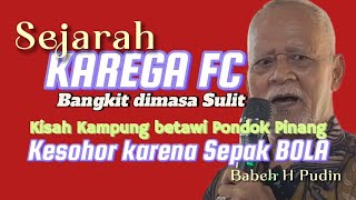 Sejarah KAREGA FC Pondok Pinang || Bangkit di masa Sulit || Drs H Saipudin Solihin