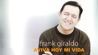 Aviva Hoy Mi Vida - Frank Giraldo